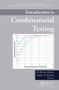 Introduction to Combinatorial Testing by D. Richard Kuhn, Raghu N. Kacker, Yu Lei, 9781466552296