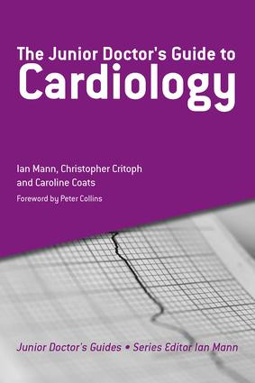 The Junior Doctor's Guide to Cardiology by Ian Mann, Christopher Critoph, Caroline Coats, 9781846195570