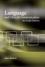 Language and Clinical Communication (This Bright Babylon) by John Skelton, Dominic Greenyer, 9781846191251