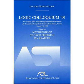 Logic Colloquium '01 (Lecture Notes In Logic, 20) - 9781568812489 by Matthias Baaz, Sy-David Friedman, Jan Krajícek, 9781568812489