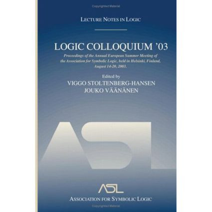 Logic Colloquium '03 (Lecture Notes in Logic 24) - 9781568812946 by Viggo Stoltenberg-Hansen, Jouko Väänänen, 9781568812946