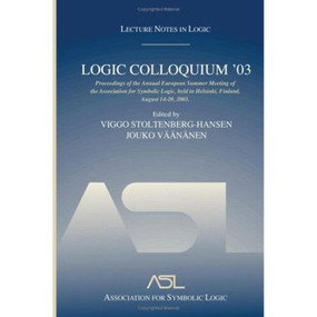 Logic Colloquium '03 (Lecture Notes in Logic 24) - 9781568812946 by Viggo Stoltenberg-Hansen, Jouko Väänänen, 9781568812946