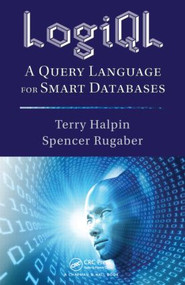 LogiQL (A Query Language for Smart Databases) by Terry Halpin, 9781482244939