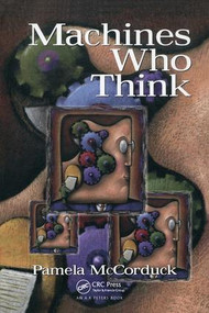 Machines Who Think (A Personal Inquiry into the History and Prospects of Artificial Intelligence) by Pamela McCorduck, 9781568812052