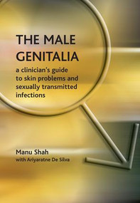 The Male Genitalia (the Role of the Narrator in Psychiatric Notes, 1890-1990, v. 2, First Series) by Manu Shah, Ariyaratne DeSilva, 9781846190407