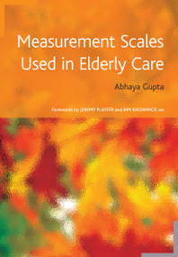 Measurement Scales Used in Elderly Care by Abhaya Gupta, Almas Rehman, 9781846192661