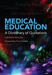 Medical Education (A Dictionary of Quotations) by Kieran Walsh, 9781846195488