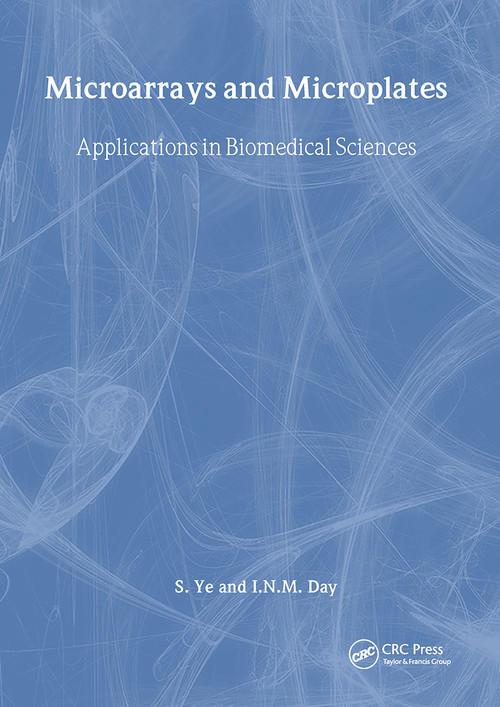 Microarrays and Microplates (Applications in Biomedical Sciences) by Ian Day, S Ye, 9781859960745