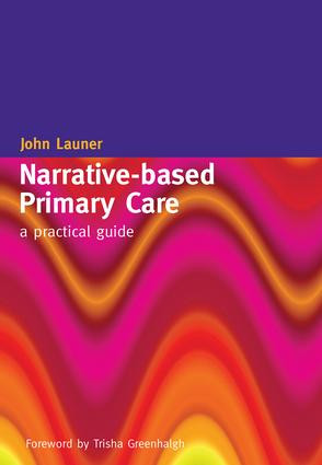 Narrative-Based Primary Care (A Practical Guide) by John Launer, 9781857755398