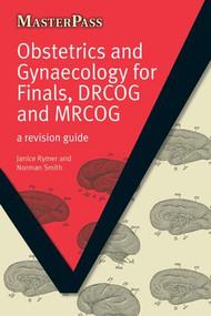 Obstetrics and Gynaecology for Finals, DRCOG and MRCOG (A Revision Guide) by Janice Rymer, Norman Smith, 9781846190735