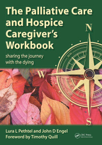 The Palliative Care and Hospice Caregiver's Workbook (Sharing the Journey with the Dying) by Lura L Pethtel, John D Engel, 9781846193842