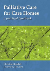 Palliative Care for Care Homes (A Practical Handbook) by Christine Reddall, 9781846192487