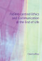 Patient-Centred Ethics and Communication at the End of Life by David Jeffrey, 9781857756210