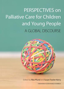 Perspectives on Palliative Care for Children and Young People (A Global Discourse) by Rita Pfund, Susan Kerry-Fowler, 9781846193330