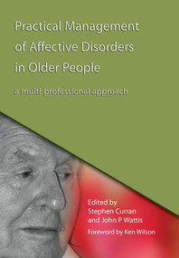 Practical Management of Affective Disorders in Older People (A Multi-Professional Approach) by Stephen Curran, John Wattis, 9781846191015