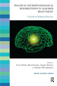 Practical Neuropsychological Rehabilitation in Acquired Brain Injury (A Guide for Working Clinicians) by Rudi Coetzer, Audrey Daisley, Gavin Newby, Stephen Weatherhead, 9781855757226