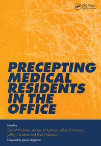 Precepting Medical Residents in the Office by Paul M. Paulman, Audrey A. Paulman, Francesca Forzano, Jeff Susman, Kate Finkelstein, 9781846191022