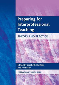 Preparing for Interprofessional Teaching (Pt. A, SBAs and EMQs - Mock Papers with Comprehensive Answers) by Elizabeth Howkins, Julia Bray, 9781846190988