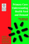 Primary Care (Understanding Health Need and Demand) by Anne Rogers, Heather Eliott, 9781857752373