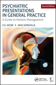 Psychiatric Presentations in General Practice (A Guide to Holistic Management, Second Edition) by K. S. Jacob, Anju Kuruvilla, 9781498766944