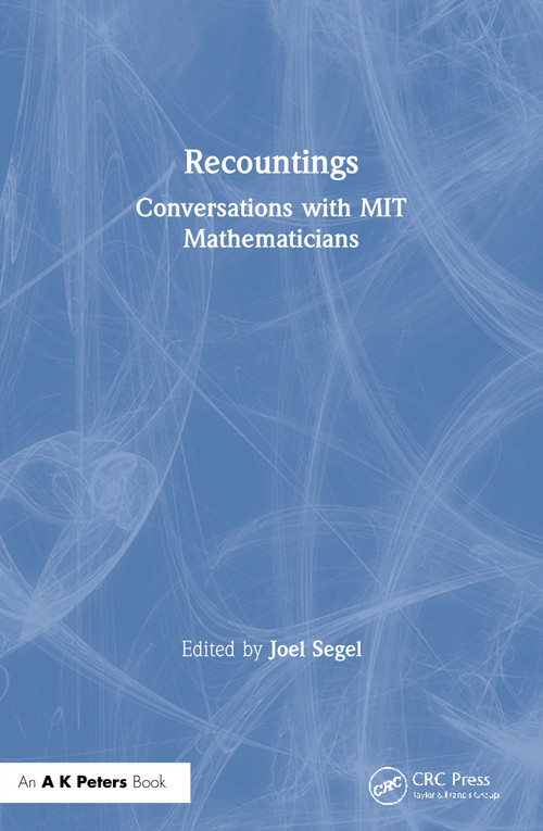 Recountings (Conversations with MIT Mathematicians) by Joel Segel, 9781568817132