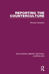 Reporting the Counterculture by Richard P. Goldstein, 9781138946101