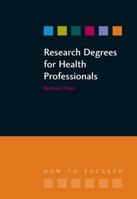 Research Degrees for Health Professionals by Richard Hays, Lesley Hallam, 9781846191275