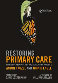 Restoring Primary Care (Reframing Relationships and Redesigning Practice) by Anton J Kuzel, John D Engel, 9781846193828
