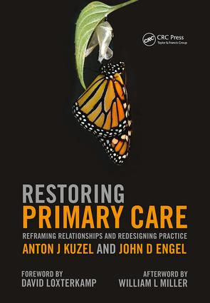 Restoring Primary Care (Reframing Relationships and Redesigning Practice) by Anton J Kuzel, John D Engel, 9781846193828