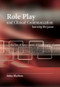 Role Play and Clinical Communication (Learning the Game) by John Skelton, 9781846191268