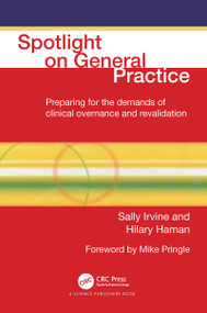 Spotlight On General Practice (Preparing for the Demands of Clinical Governance and Revalidation) by Sally Irvine, Hilary Haman, 9781857754964