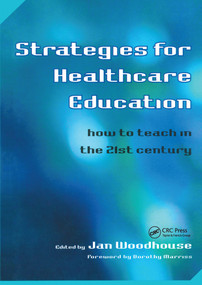 Strategies for Healthcare Education (How to Teach in the 21st Century) by Jan Woodhouse, 9781846190063