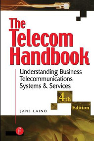 The Telecom Handbook (Understanding Telephone Systems and Services) by Jane Laino, 9781578200719
