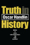 Truth in History by Oscar Handlin, 9781560009511