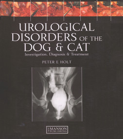 Urological Disorders of the Dog and Cat (Investigation, Diagnosis, Treatment) by Peter Holt, Alasdair Hotson-Moore, 9781840761764