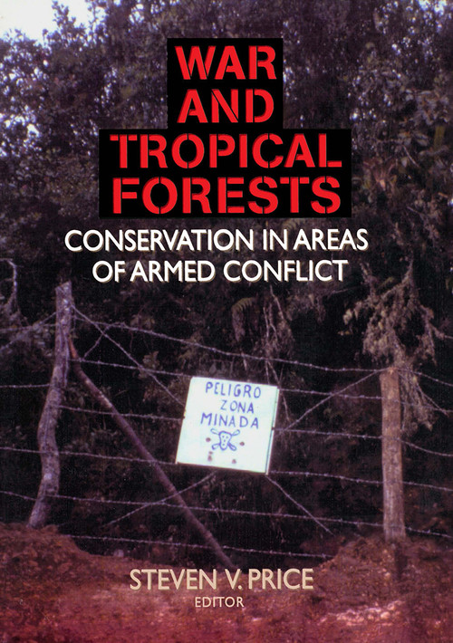 War and Tropical Forests (Conservation in Areas of Armed Conflict) by Steven Price, 9781560220992