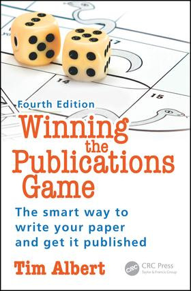 Winning the Publications Game (The smart way to write your paper and get it published, Fourth Edition) by Tim Albert, 9781785230110