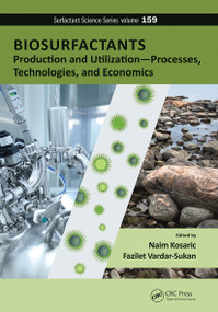 Biosurfactants (Production and Utilization-Processes, Technologies, and Economics) by Naim Kosaric, Fazilet Vardar Sukan, 9781032236582