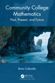 Community College Mathematics (Past, Present, and Future) by Brian Cafarella, 9781032262321