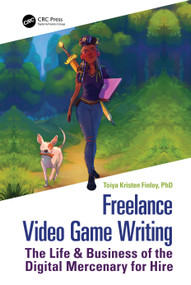 Freelance Video Game Writing (The Life & Business of the Digital Mercenary for Hire) by Toiya Finley, 9781032059020