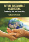 Future Sustainable Ecosystems (Complexity, Risk, and Uncertainty) by Nathaniel K Newlands, 9781032242422