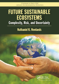 Future Sustainable Ecosystems (Complexity, Risk, and Uncertainty) by Nathaniel K Newlands, 9781032242422