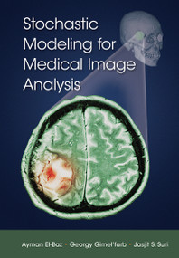 Stochastic Modeling for Medical Image Analysis by Ayman El-Baz, Georgy Gimel'farb, Jasjit S. Suri, 9781032237541