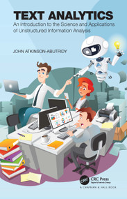 Text Analytics (An Introduction to the Science and Applications of Unstructured Information Analysis) by John Atkinson-Abutridy, 9781032245263