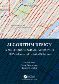 Algorithm Design: A Methodological Approach - 150 problems and detailed solutions by Patrick Bosc, Marc Guyomard, Laurent Miclet, 9781032369396