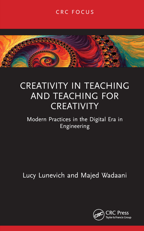 Creativity in Teaching and Teaching for Creativity (Modern Practices in the Digital Era in Engineering) by Lucy Lunevich, Majed Wadaani, 9781032358246