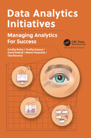 Data Analytics Initiatives (Managing Analytics for Success) by Ondřej Bothe, Ondřej Kubera, David Bednář, Martin Potančok, Ota Novotný, 9781032208510