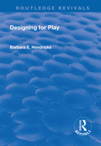 Designing for Play by Barbara E. Hendrickson, 9781138634800