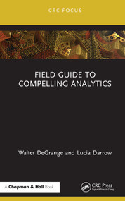Field Guide to Compelling Analytics by Walter DeGrange, Lucia Darrow, 9781032065250
