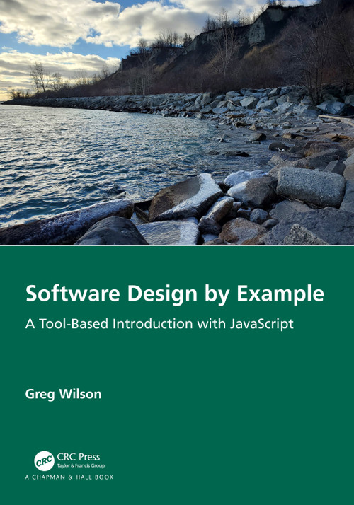 Software Design by Example (A Tool-Based Introduction with JavaScript) by Greg Wilson, 9781032330235